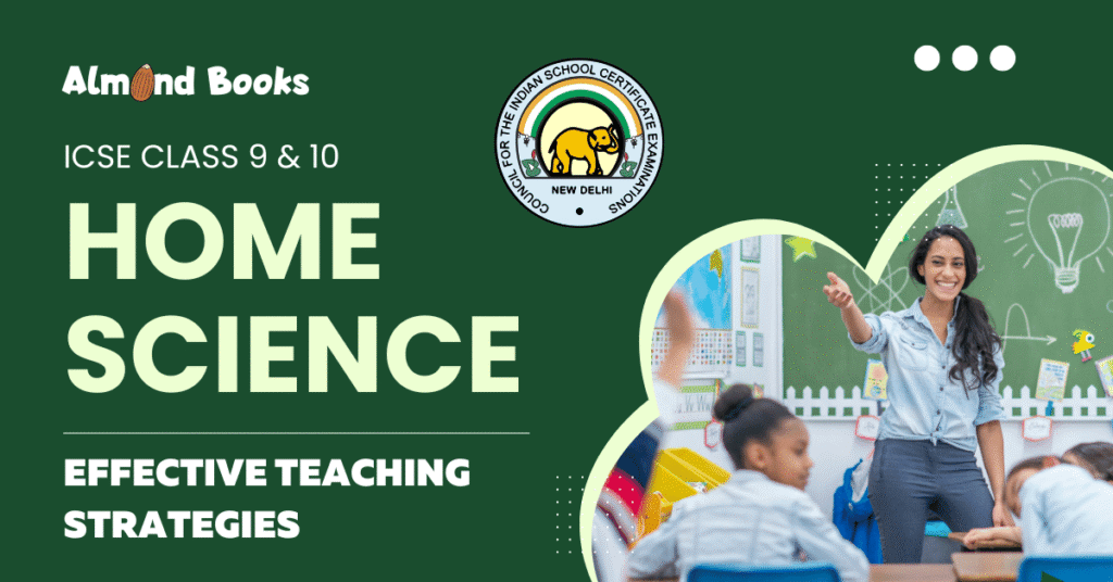 effective teaching strategies icse teachers for icse home science