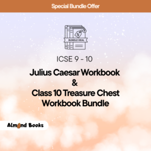 Almond Books ICSE Class 9 and 10 Julius Caesar Workbook & Class 10 Treasure Chest Workbook.